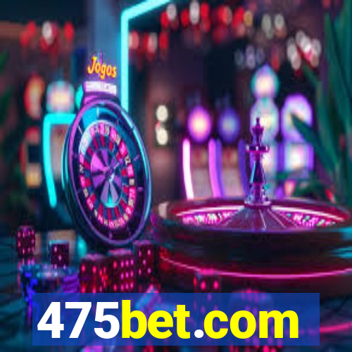 475bet.com