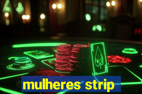 mulheres strip