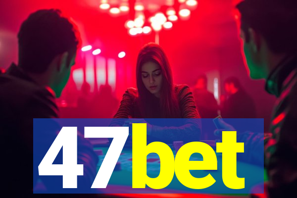 47bet