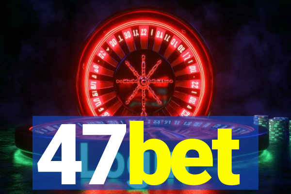 47bet