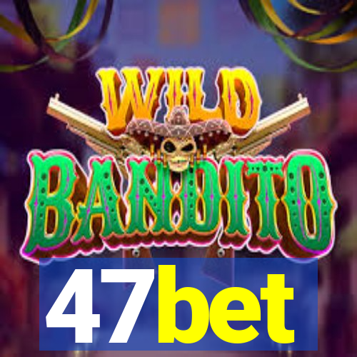 47bet