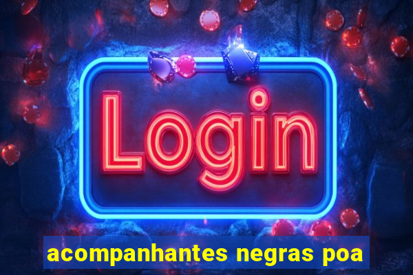 acompanhantes negras poa