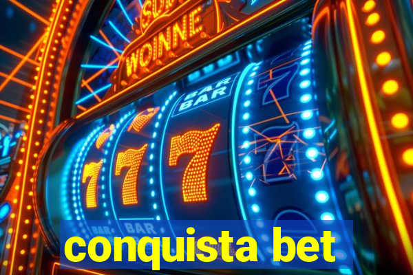 conquista bet
