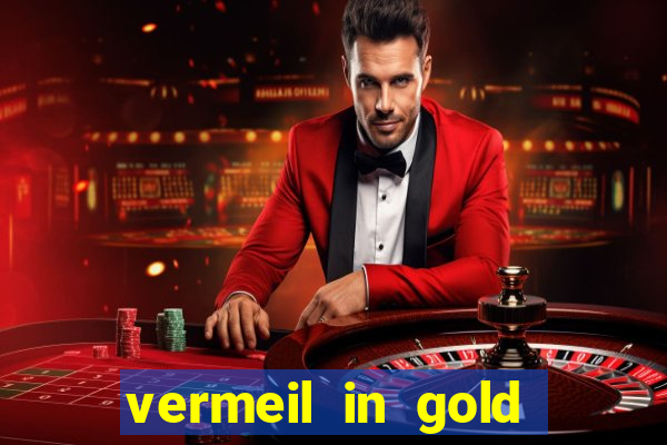 vermeil in gold dublado em português