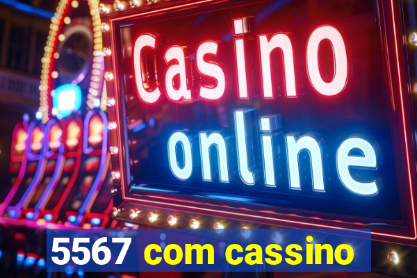5567 com cassino