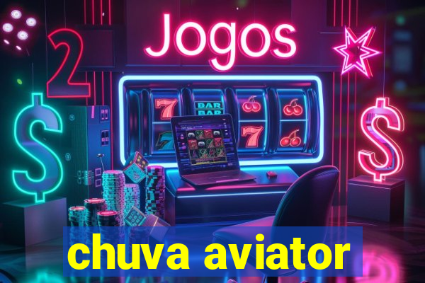 chuva aviator