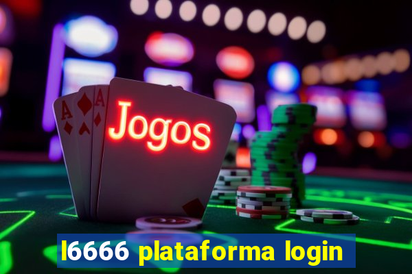 l6666 plataforma login
