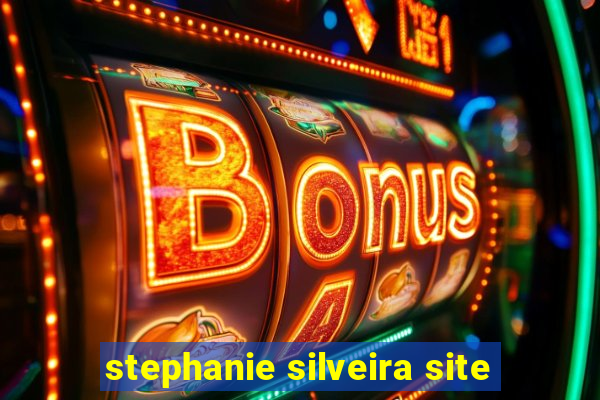 stephanie silveira site