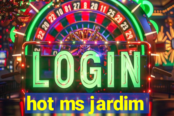 hot ms jardim
