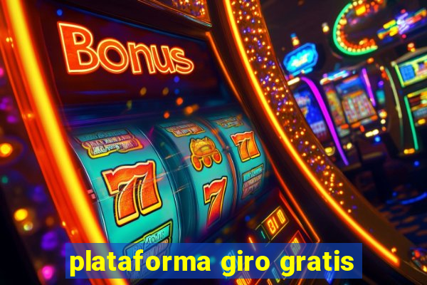 plataforma giro gratis