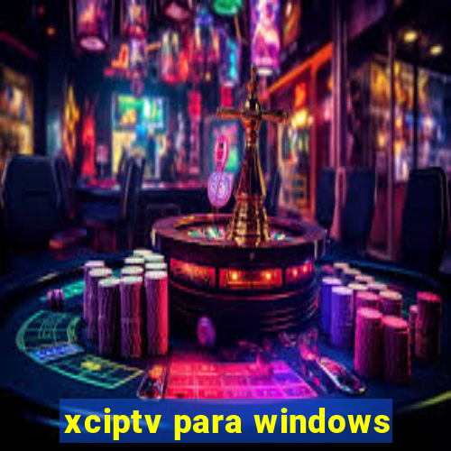 xciptv para windows