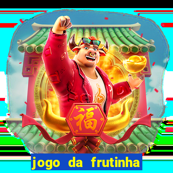 jogo da frutinha que paga dinheiro