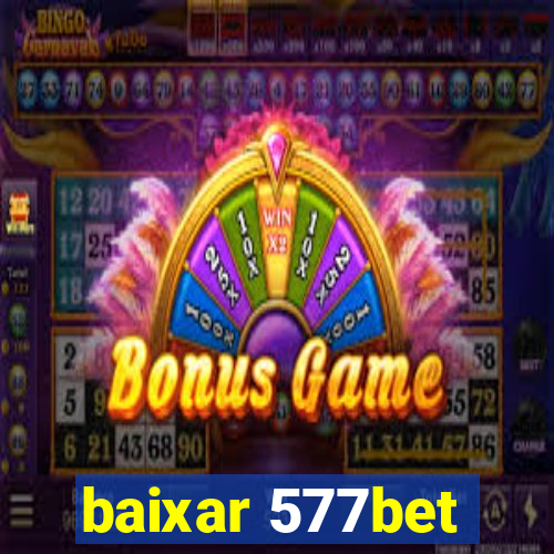 baixar 577bet