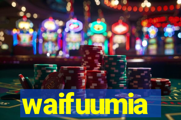 waifuumia