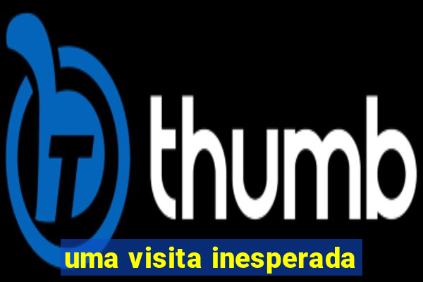 uma visita inesperada