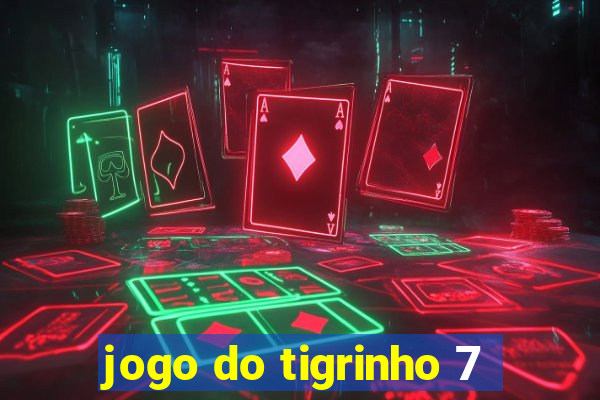jogo do tigrinho 7