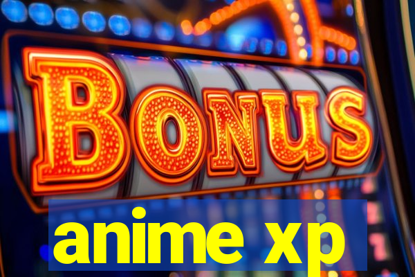 anime xp
