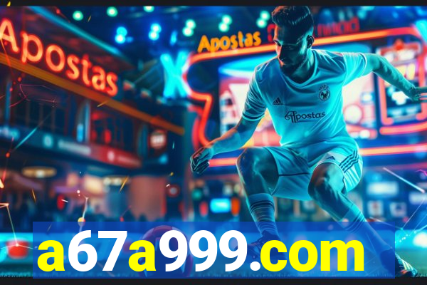 a67a999.com