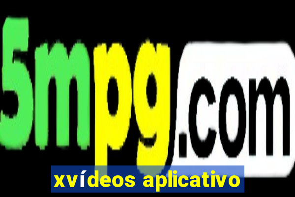 xvídeos aplicativo