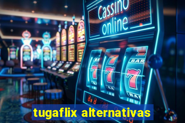 tugaflix alternativas