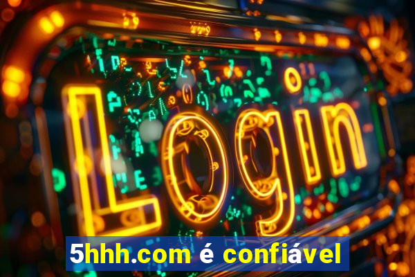 5hhh.com é confiável
