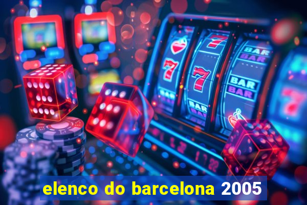 elenco do barcelona 2005