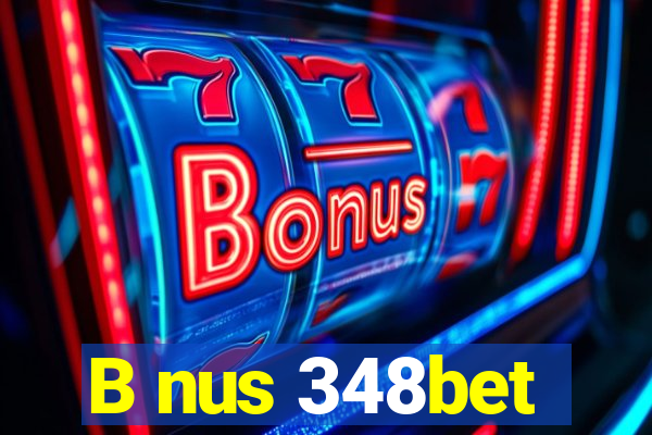 B nus 348bet