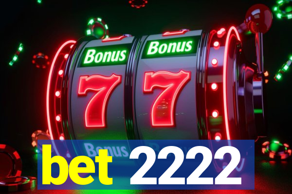 bet 2222