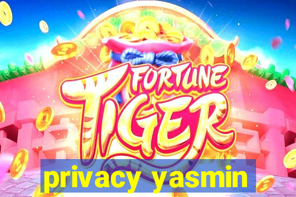 privacy yasmin