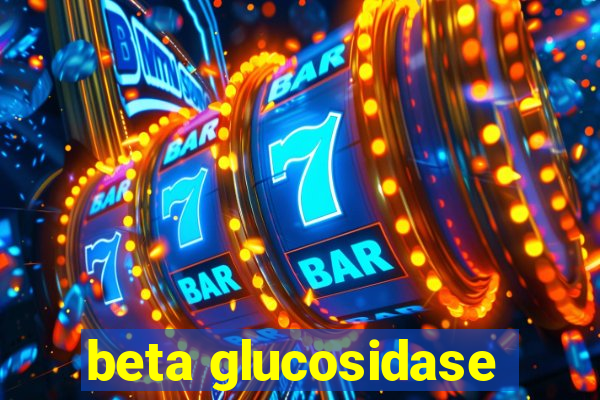 beta glucosidase