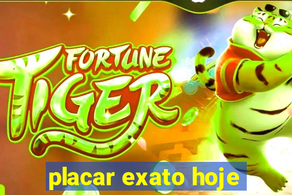 placar exato hoje