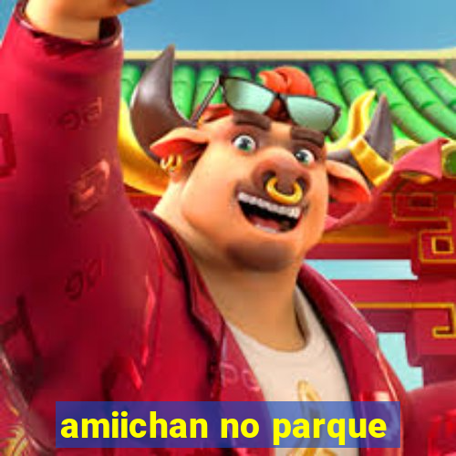 amiichan no parque