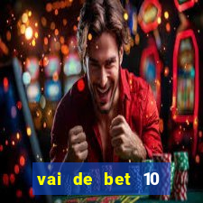 vai de bet 10 reais no cadastro