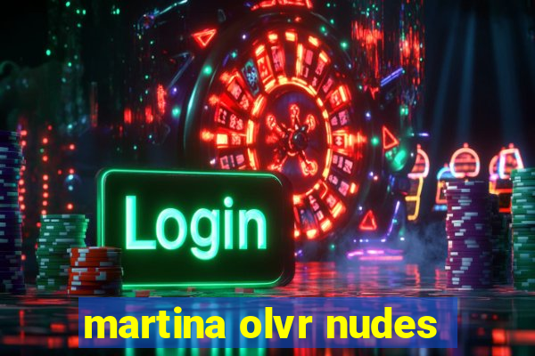 martina olvr nudes