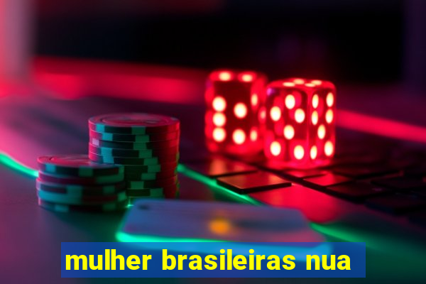 mulher brasileiras nua
