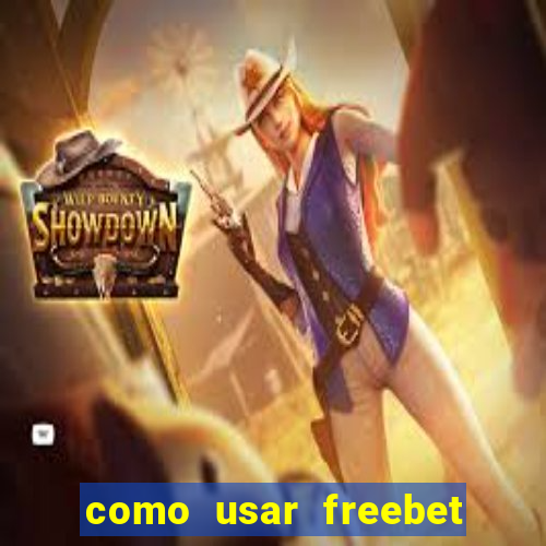 como usar freebet vai de bet