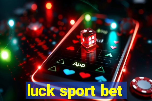 luck sport bet