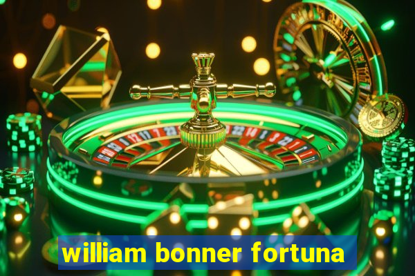 william bonner fortuna