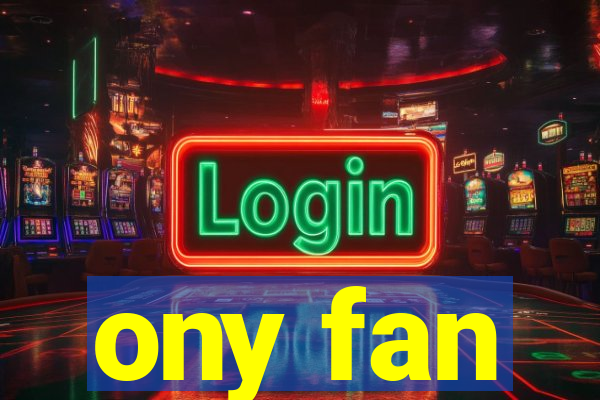 ony fan