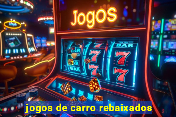 jogos de carro rebaixados