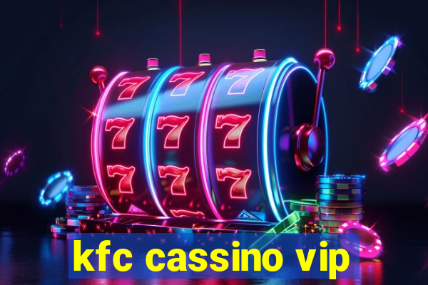 kfc cassino vip