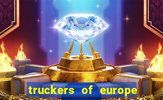 truckers of europe 3 dinheiro infinito