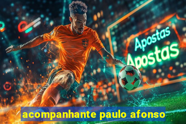 acompanhante paulo afonso