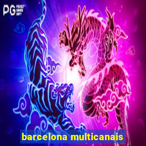 barcelona multicanais