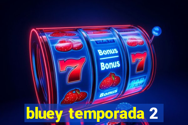 bluey temporada 2