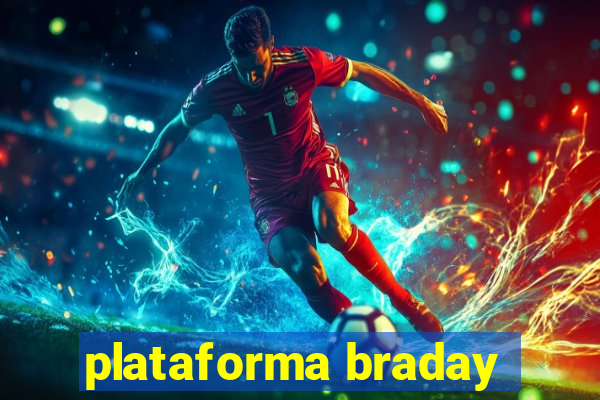 plataforma braday