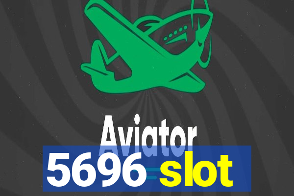 5696 slot