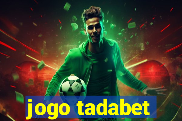 jogo tadabet