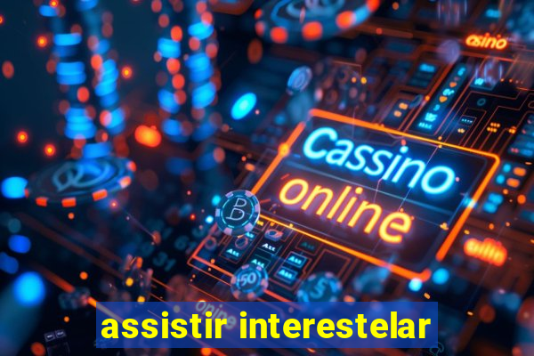 assistir interestelar