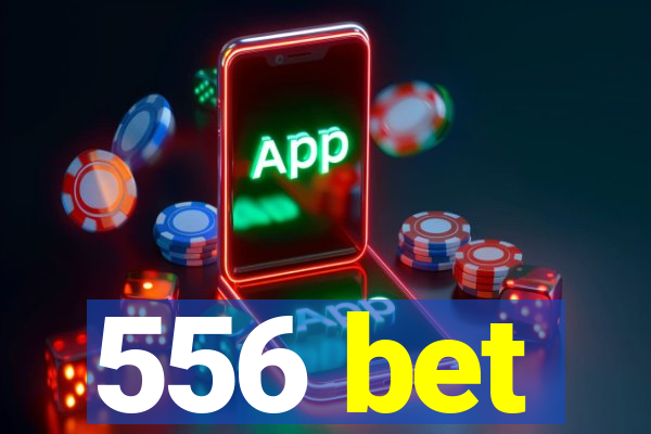 556 bet